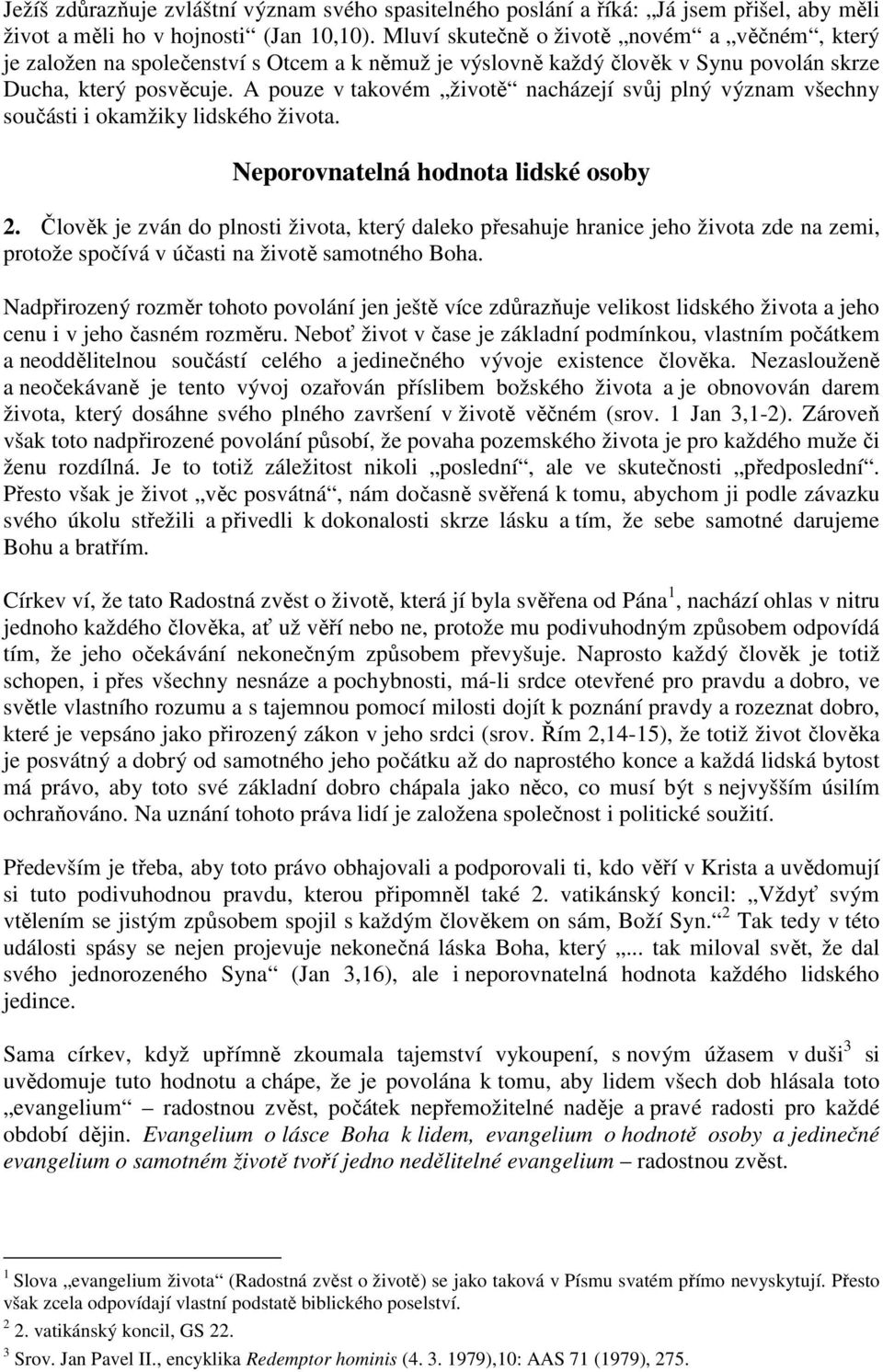 A pouze v takovém životě nacházejí svůj plný význam všechny součásti i okamžiky lidského života. Neporovnatelná hodnota lidské osoby 2.