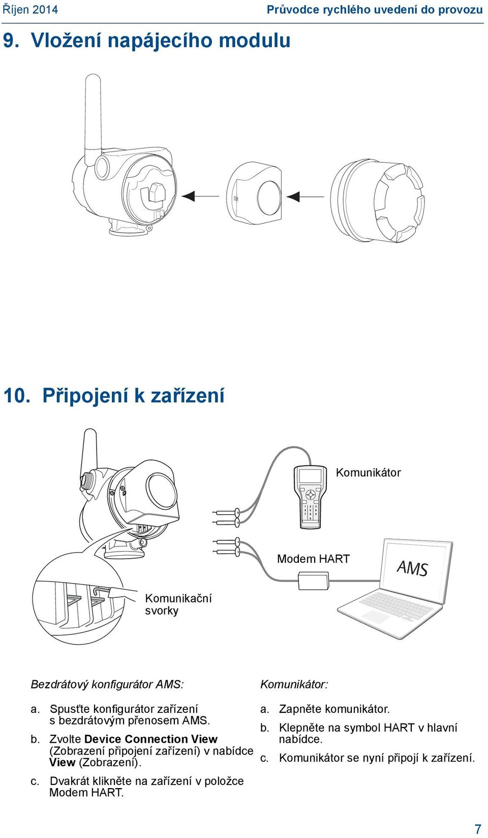 Spusťte konfigurátor zařízení s bezdrátovým přenosem AMS. b. Zvolte Device Connection View (Zobrazení připojení zařízení) v nabídce View (Zobrazení).