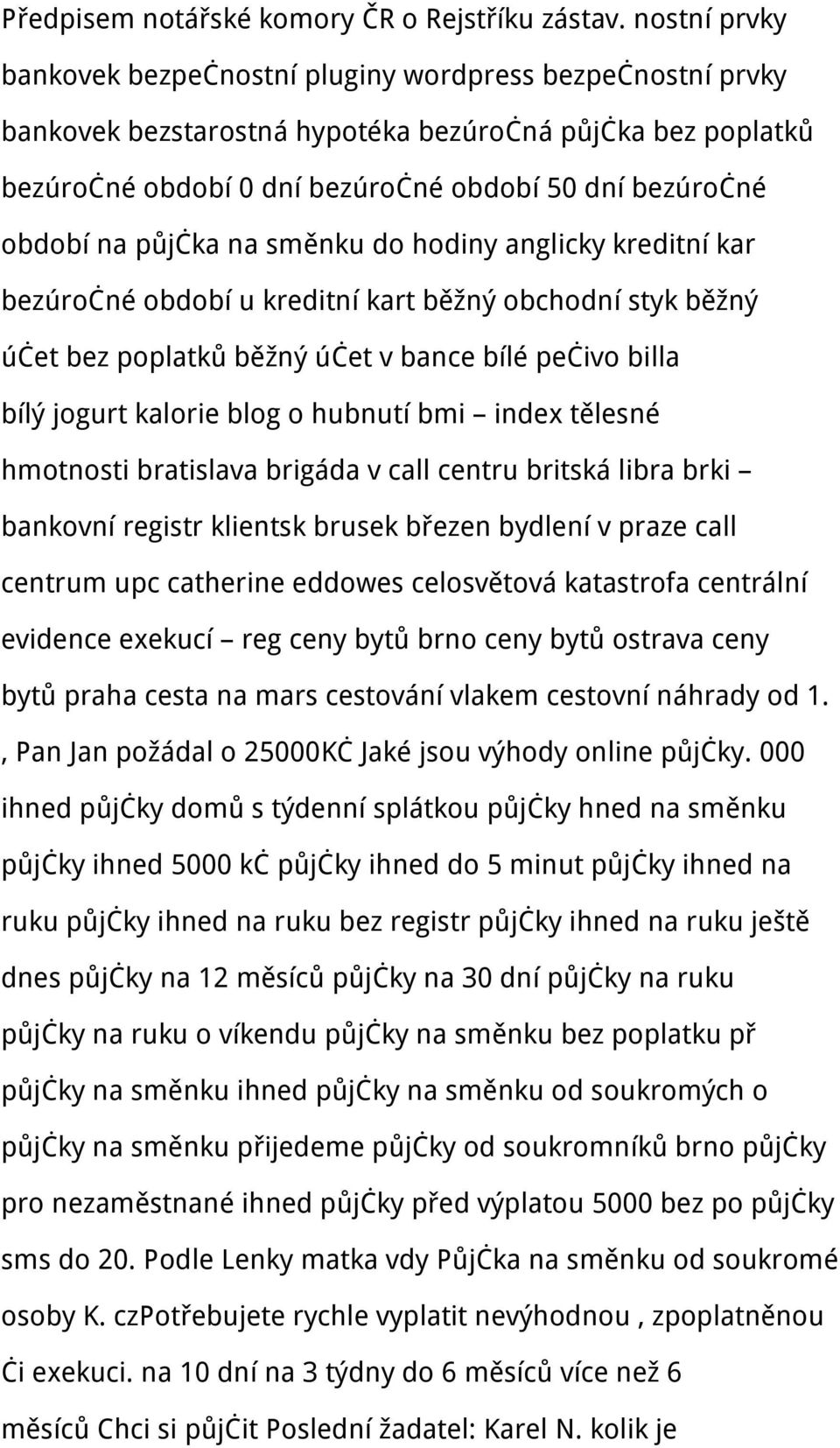 půjčka na směnku do hodiny anglicky kreditní kar bezúročné období u kreditní kart běžný obchodní styk běžný účet bez poplatků běžný účet v bance bílé pečivo billa bílý jogurt kalorie blog o hubnutí