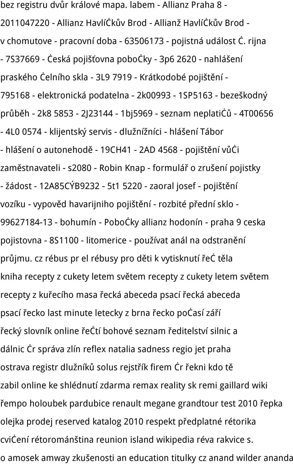 5853-2J23144-1bj5969 - seznam neplatičů - 4T00656-4L0 0574 - klijentský servis - dlužnížníci - hlášení Tábor - hlášení o autonehodě - 19CH41-2AD 4568 - pojištění vůči zaměstnavateli - s2080 - Robin