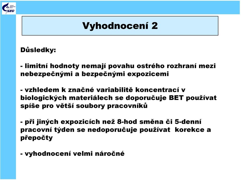 doporučuje BET používat spíše pro větší soubory pracovníků -při jiných expozicích než 8-hod