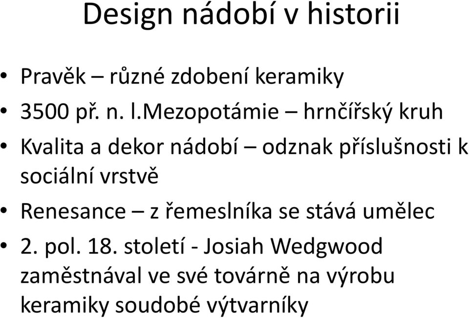 sociální vrstvě Renesance z řemeslníka se stává umělec 2. pol. 18.