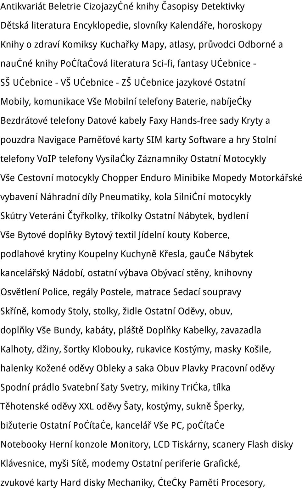 Faxy Hands-free sady Kryty a pouzdra Navigace Paměťové karty SIM karty Software a hry Stolní telefony VoIP telefony Vysílačky Záznamníky Ostatní Motocykly Vše Cestovní motocykly Chopper Enduro