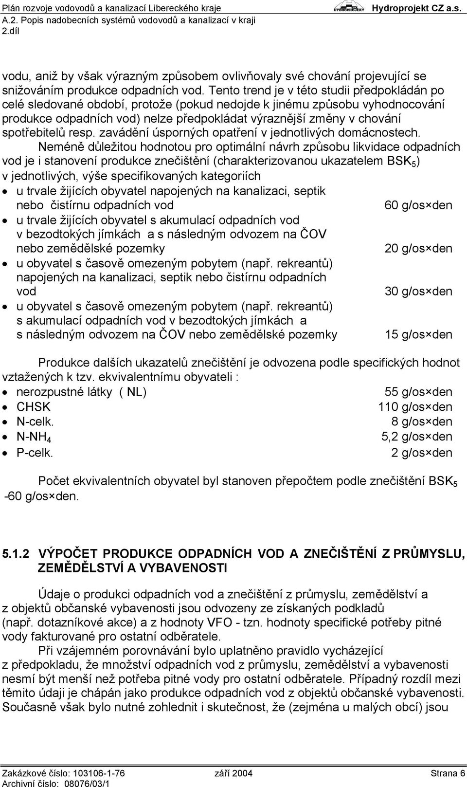 spotřebitelů resp. zavádění úsporných opatření v jednotlivých domácnostech.