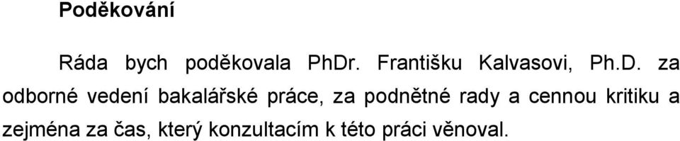 za odborné vedení bakalářské práce, za podnětné