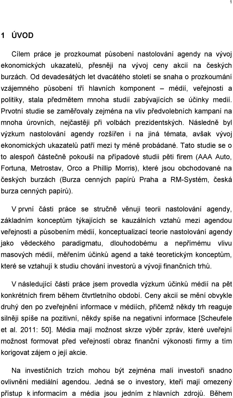 Prvotní studie se zaměřovaly zejména na vliv předvolebních kampaní na mnoha úrovních, nejčastěji při volbách prezidentských.