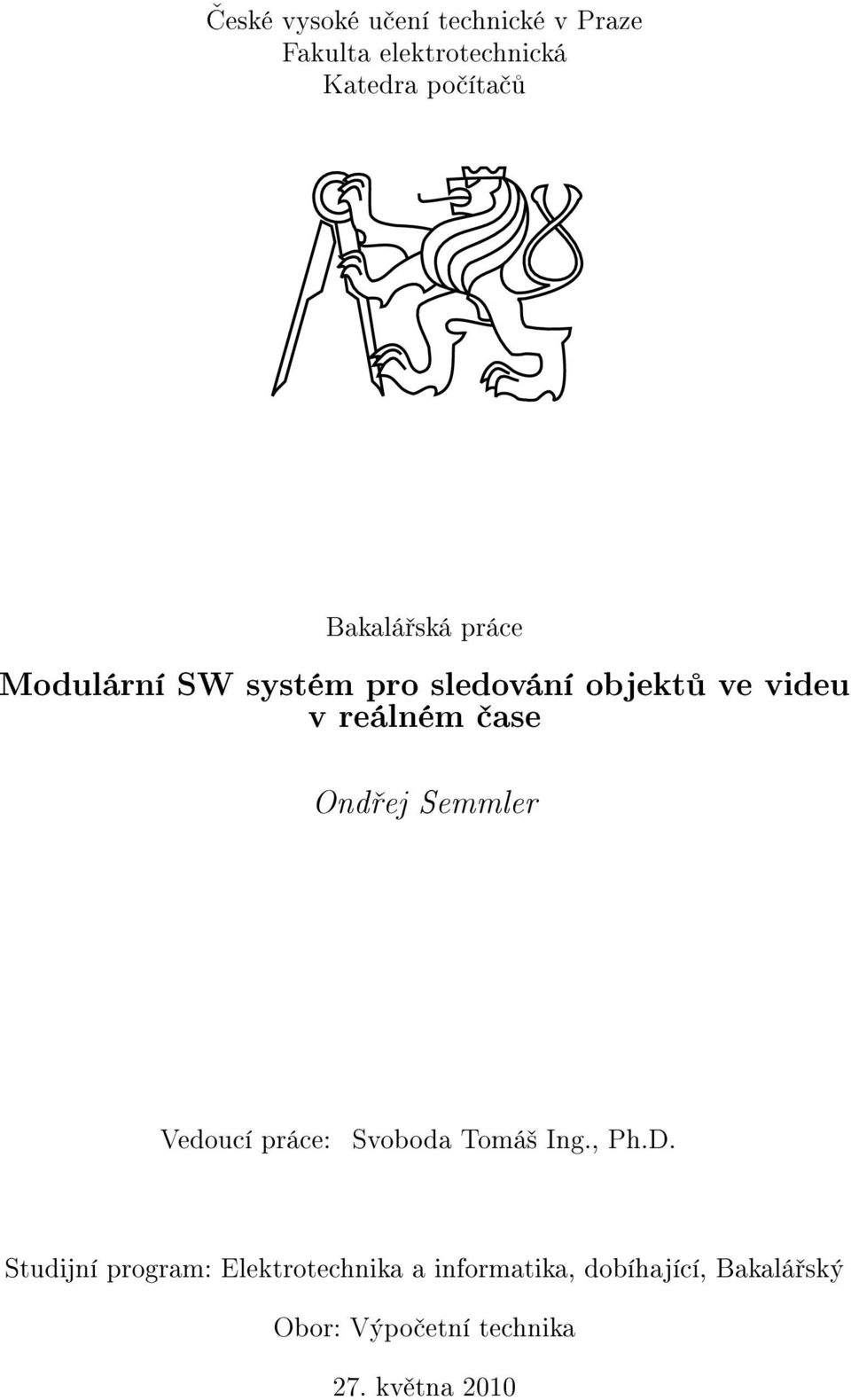 Ond ej Semmler Vedoucí práce: Svoboda Tomá² Ing., Ph.D.