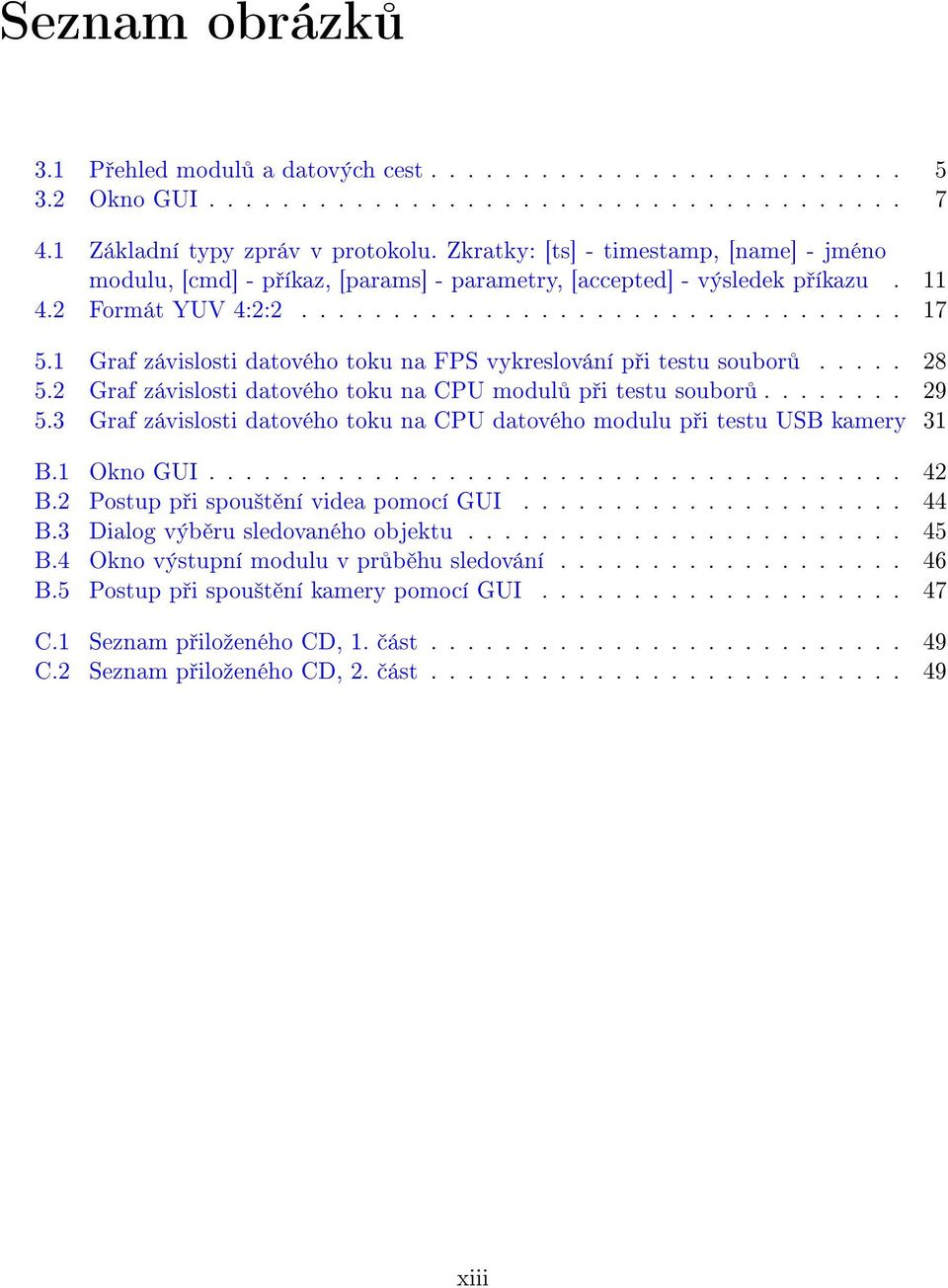 1 Graf závislosti datového toku na FPS vykreslování p i testu soubor..... 28 5.2 Graf závislosti datového toku na CPU modul p i testu soubor........ 29 5.