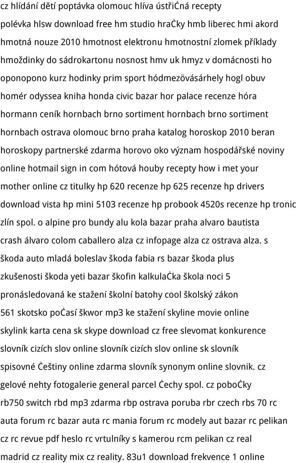 sortiment hornbach brno sortiment hornbach ostrava olomouc brno praha katalog horoskop 2010 beran horoskopy partnerské zdarma horovo oko význam hospodářské noviny online hotmail sign in com hótová