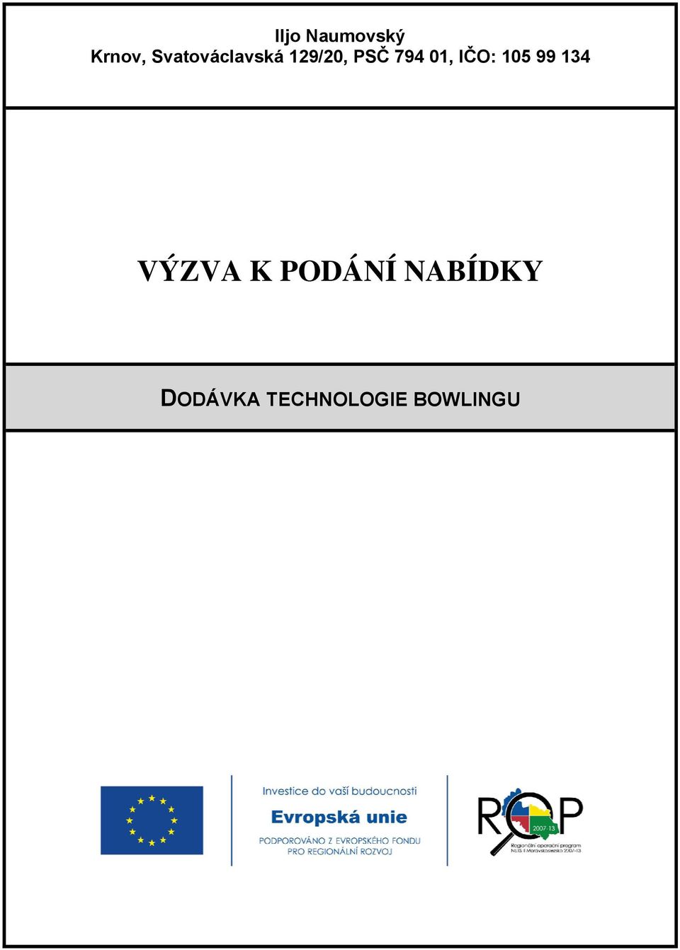 01, IČO: 105 99 134 VÝZVA K