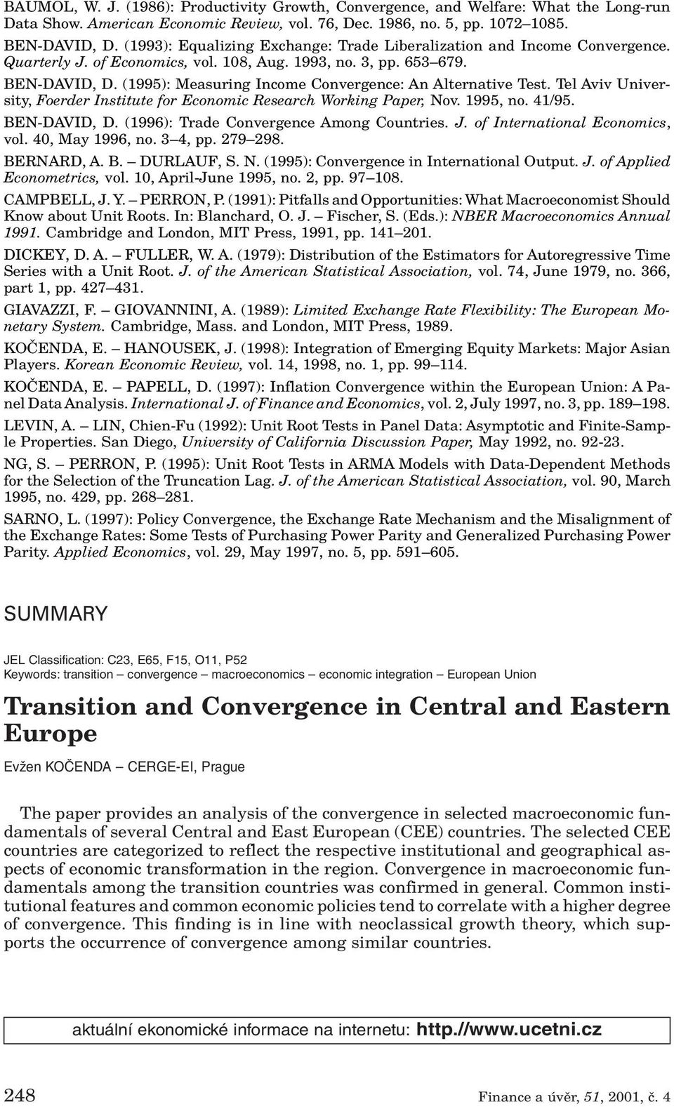 (1995): Measuring Income Convergence: An Alternative Test. Tel Aviv University, Foerder Institute for Economic Research Working Paper, Nov. 1995, no. 41/95. BEN-DAVID, D.