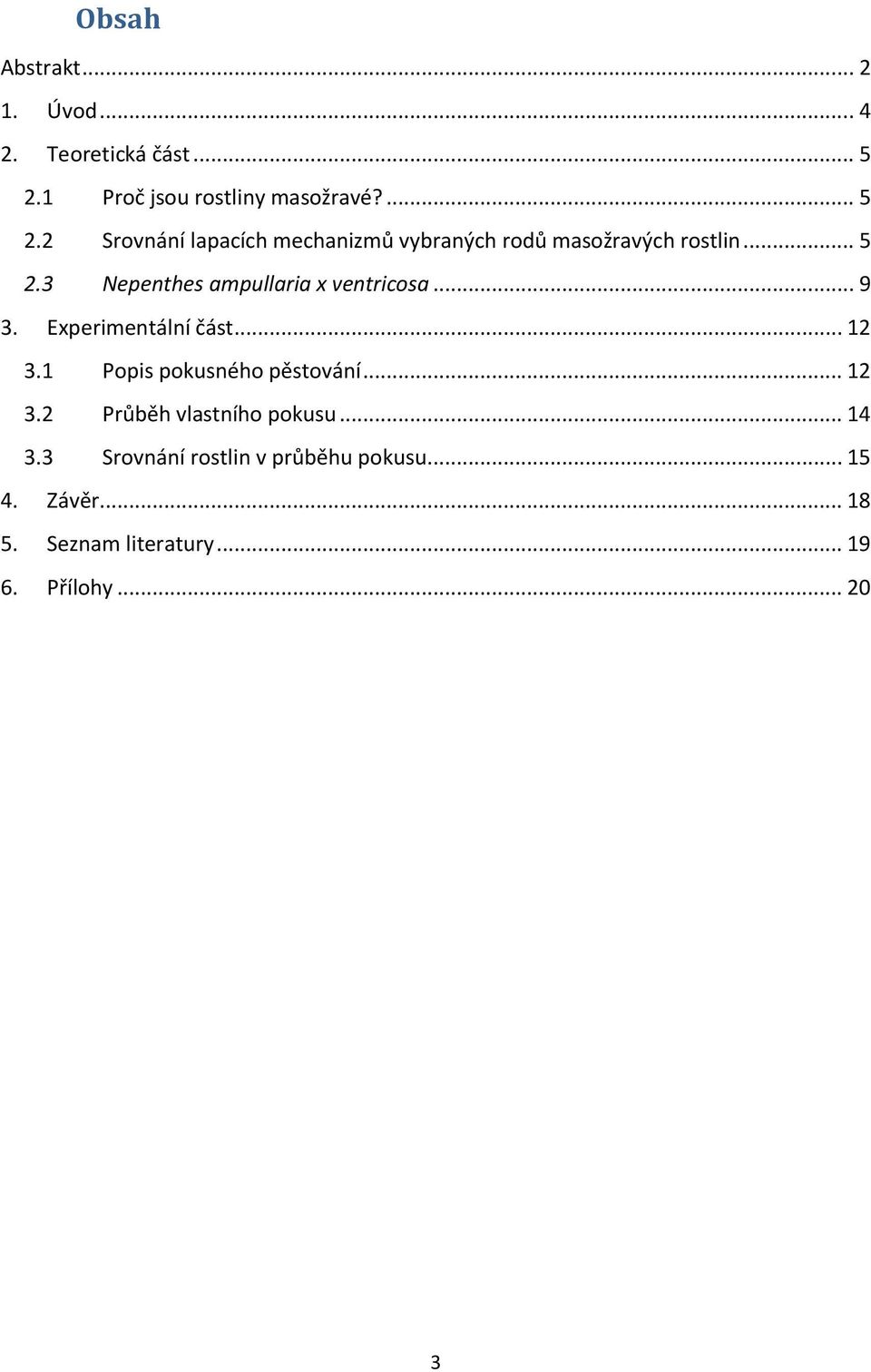 2 Srovnání lapacích mechanizmů vybraných rodů masožravých rostlin... 5 2.