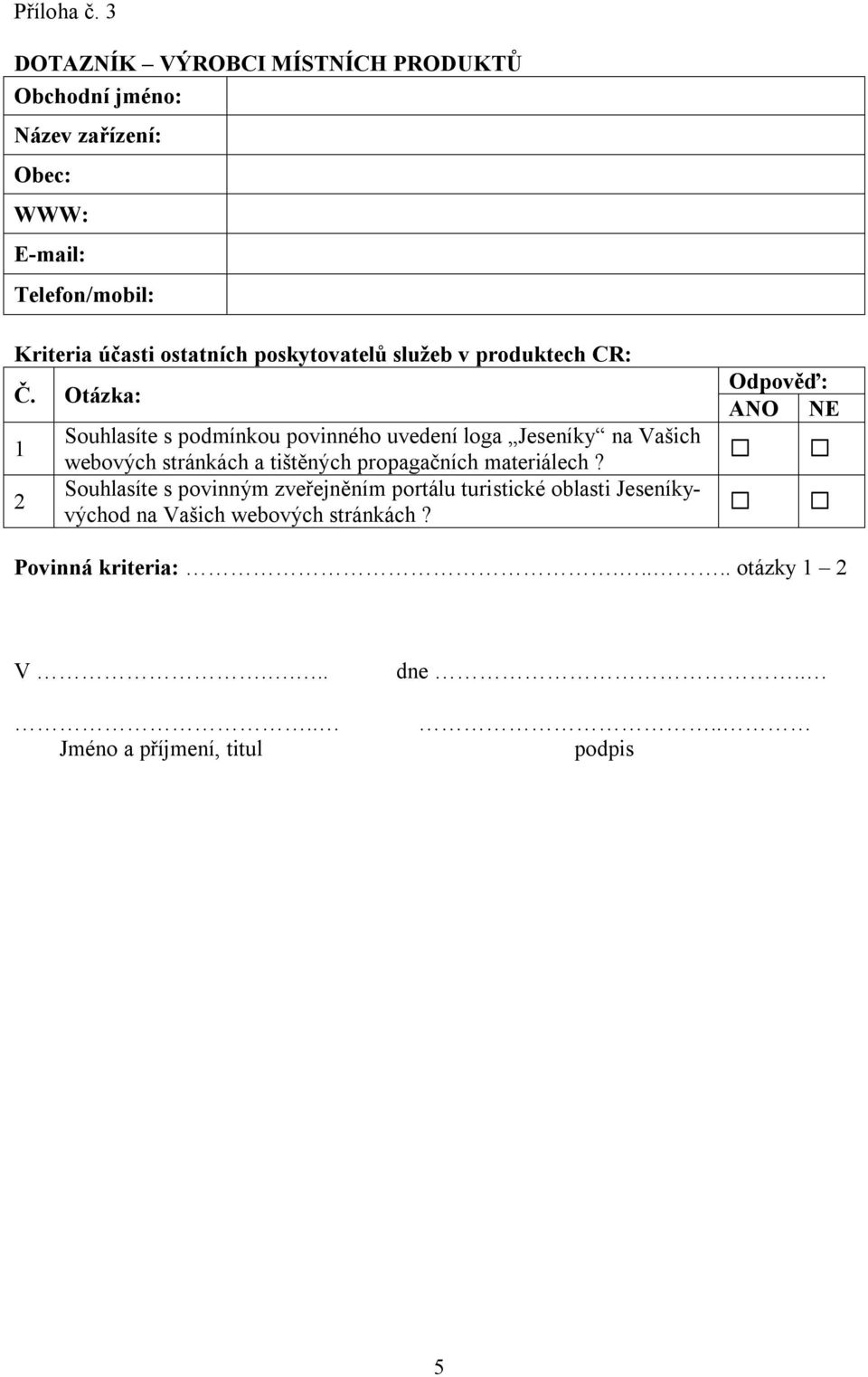 účasti ostatních poskytovatelů služeb v produktech CR: Souhlasíte