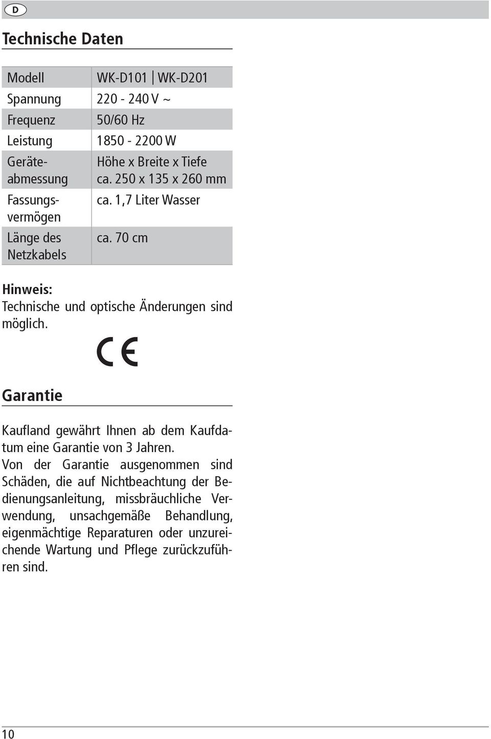 Garantie Kaufland gewährt Ihnen ab dem Kaufdatum eine Garantie von 3 Jahren.