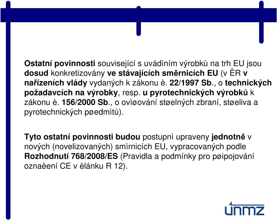 , o ovìøování støelných zbraní, støeliva a pyrotechnických pøedmìtù).