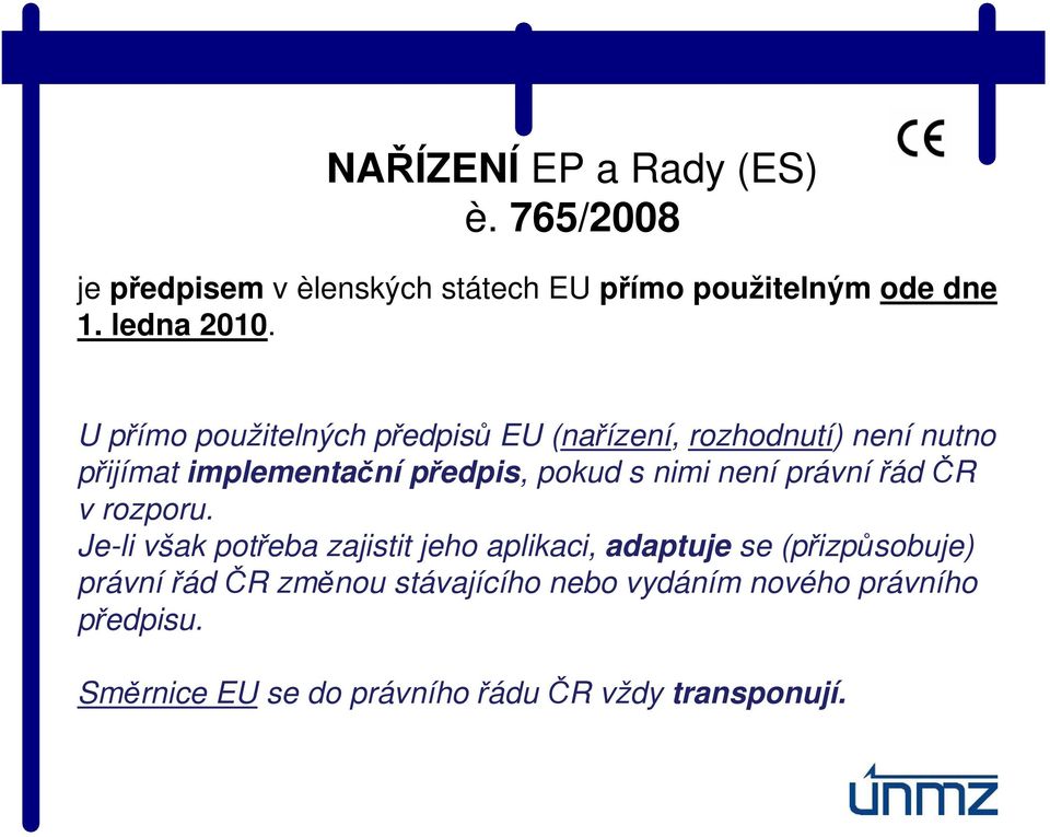 není právnířád ČR v rozporu.