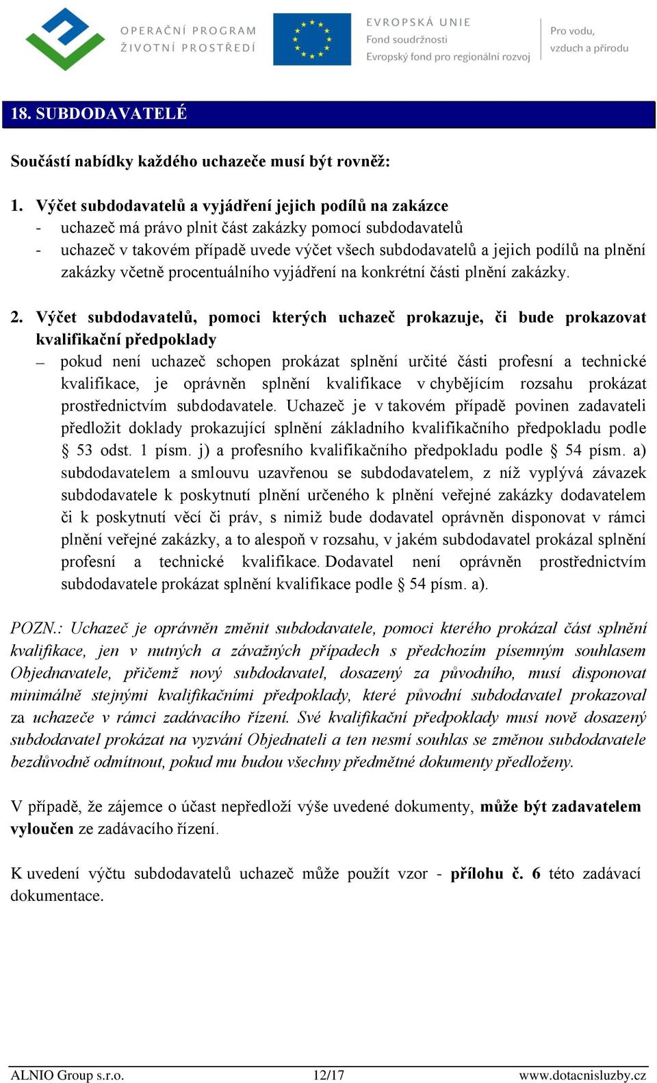 plnění zakázky včetně procentuálního vyjádření na konkrétní části plnění zakázky. 2.