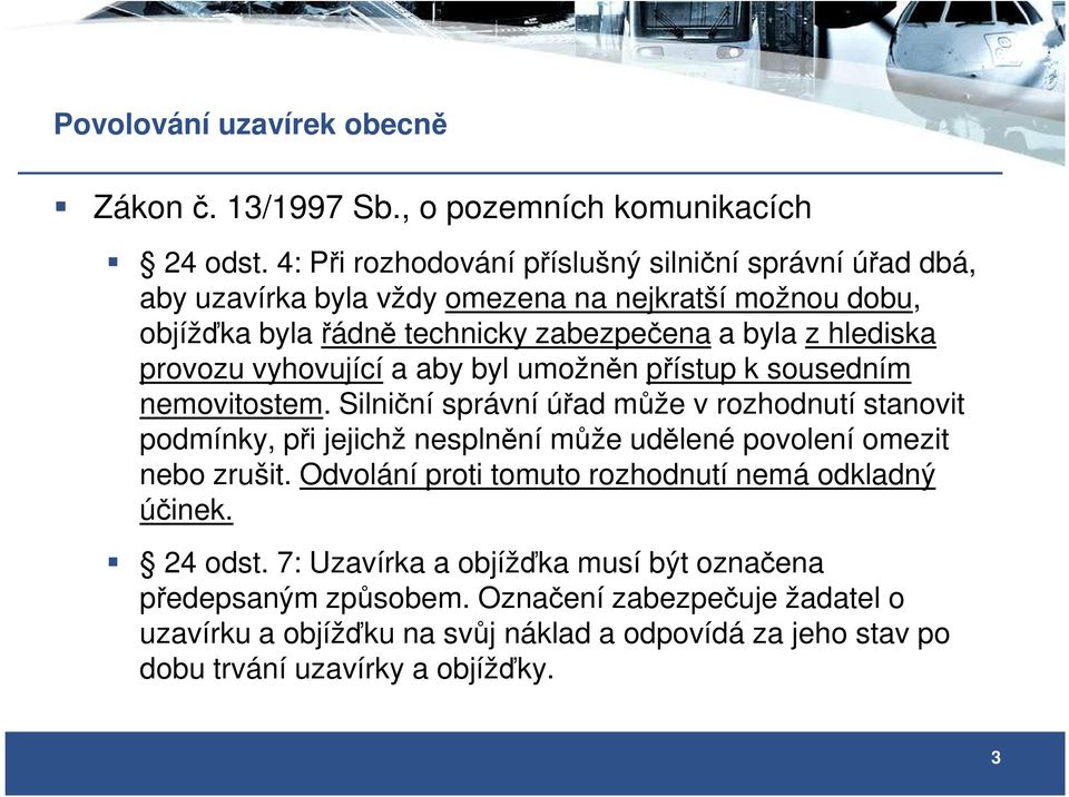 provozu vyhovující a aby byl umožněn přístup k sousedním nemovitostem.