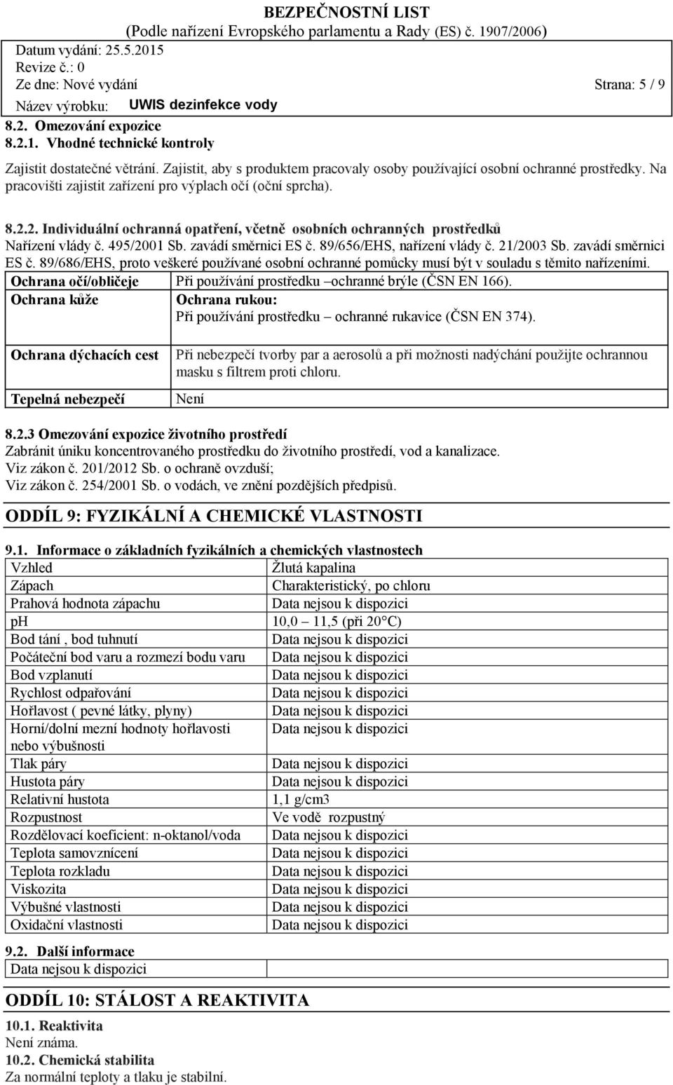 2. Individuální ochranná opatření, včetně osobních ochranných prostředků Nařízení vlády č. 495/2001 Sb. zavádí směrnici ES č.