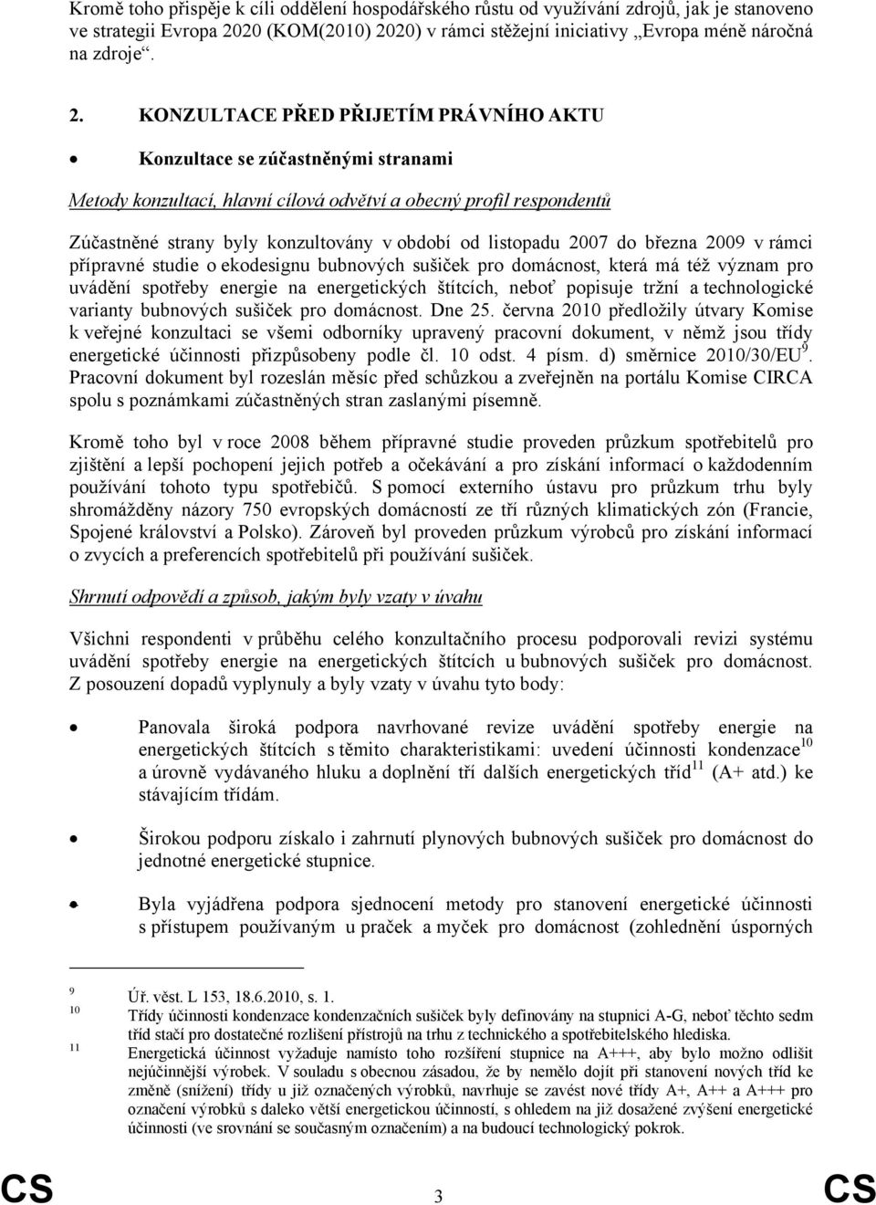 20) v rámci stěžejní iniciativy Evropa méně náročná na zdroje. 2.