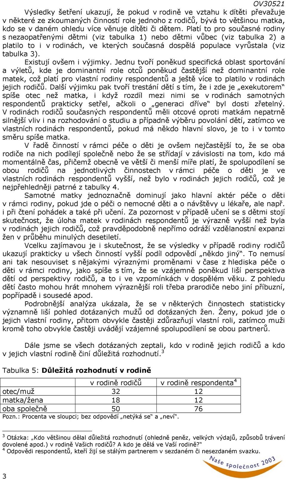 Existují ovšem i výjimky.