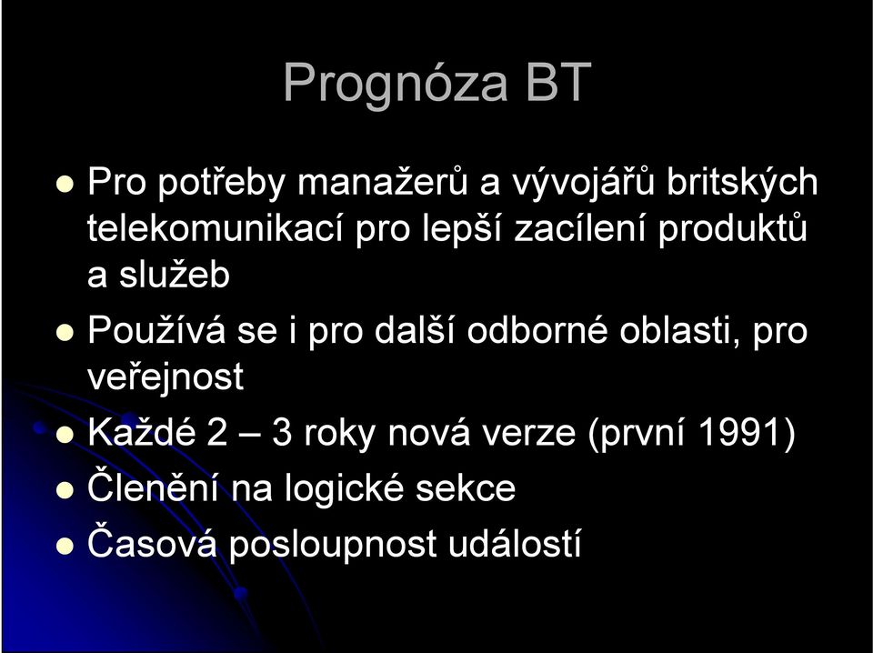 i pro další odborné oblasti, pro veřejnost Každé 2 3 roky nová