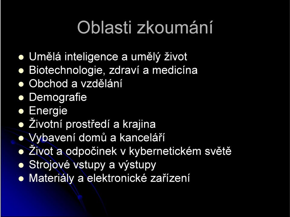 prostředí a krajina Vybavení domů a kanceláří Život a odpočinek v