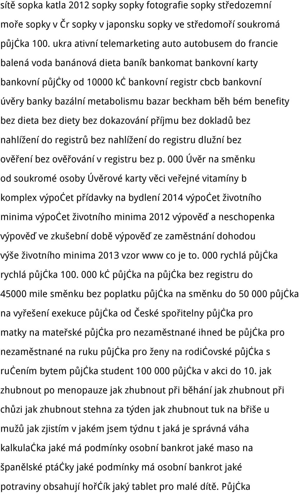 bazar beckham běh bém benefity bez dieta bez diety bez dokazování příjmu bez dokladů bez nahlížení do registrů bez nahlížení do registru dlužní bez ověření bez ověřování v registru bez p.