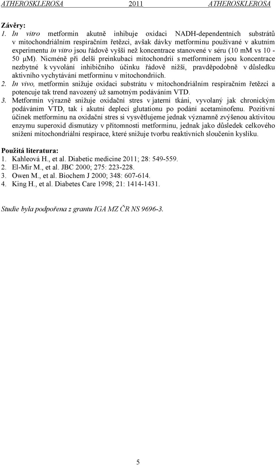 koncentrace stanovené v séru (10 mm vs 10-50 μm).