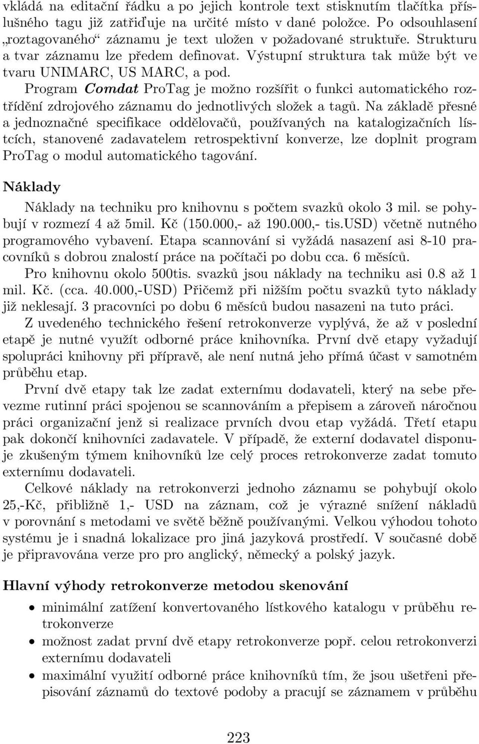 Program Comdat ProTag je možno rozšířit o funkci automatického roztřídění zdrojového záznamu do jednotlivých složek a tagů.