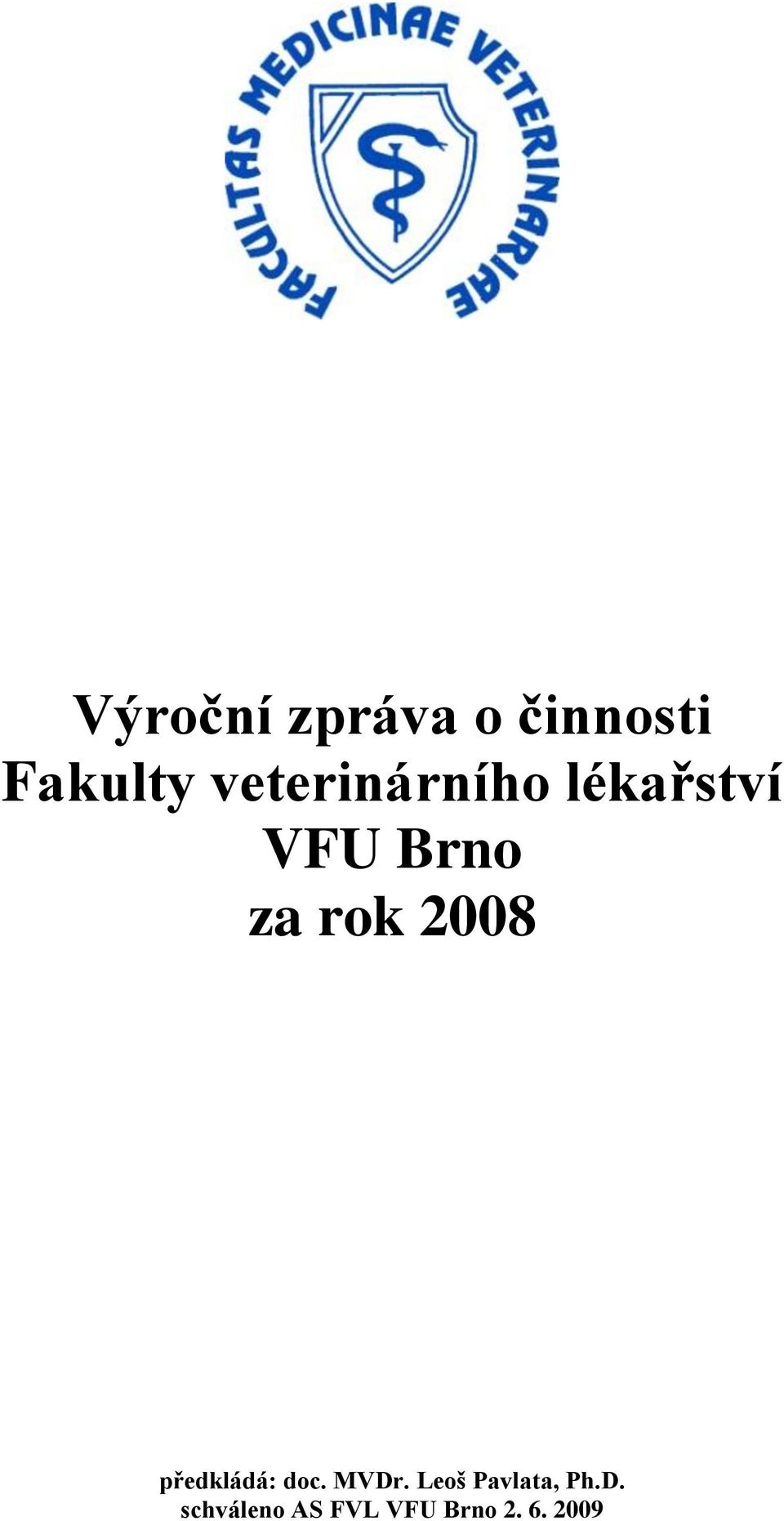 2008 předkládá: doc. MVDr.