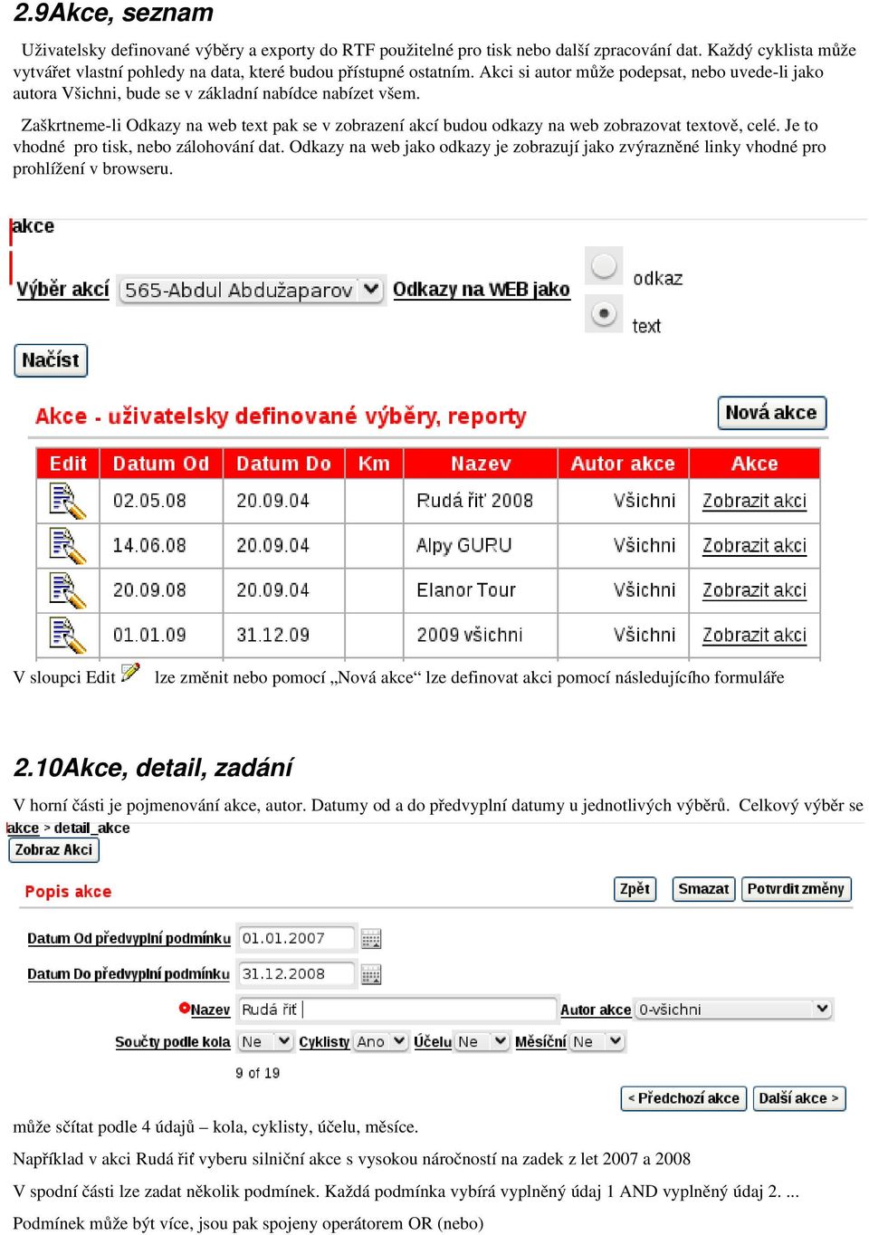 Zaškrtneme li Odkazy na web text pak se v zobrazení akcí budou odkazy na web zobrazovat textově, celé. Je to vhodné pro tisk, nebo zálohování dat.