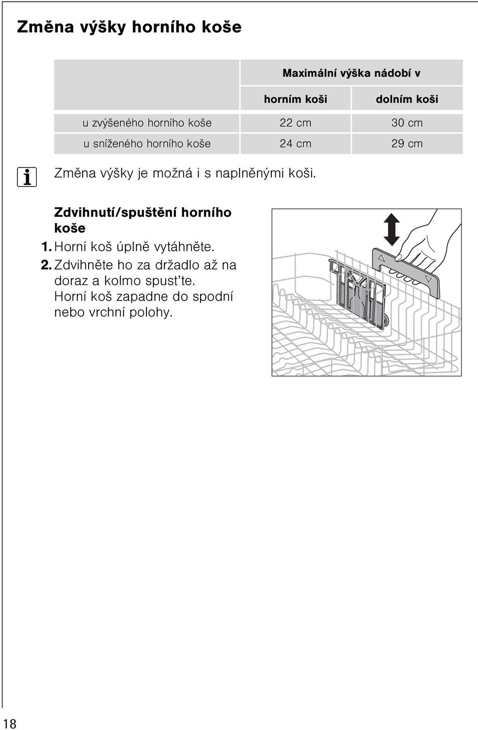 naplnìnými koši. Zdvihnutí/spuštìní horního koše 1. Horní koš úplnì vytáhnìte. 2.