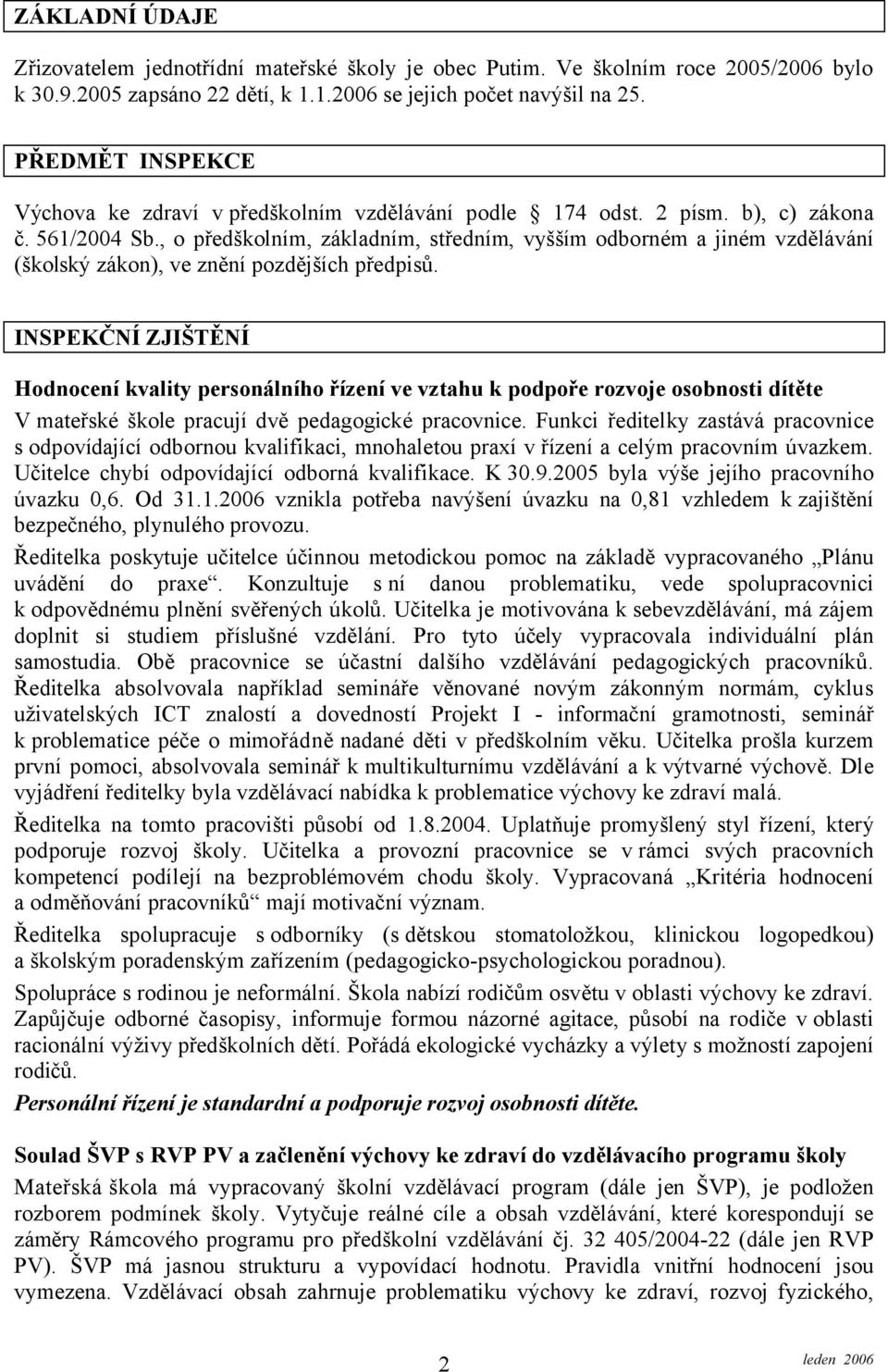 , o předškolním, základním, středním, vyšším odborném a jiném vzdělávání (školský zákon), ve znění pozdějších předpisů.