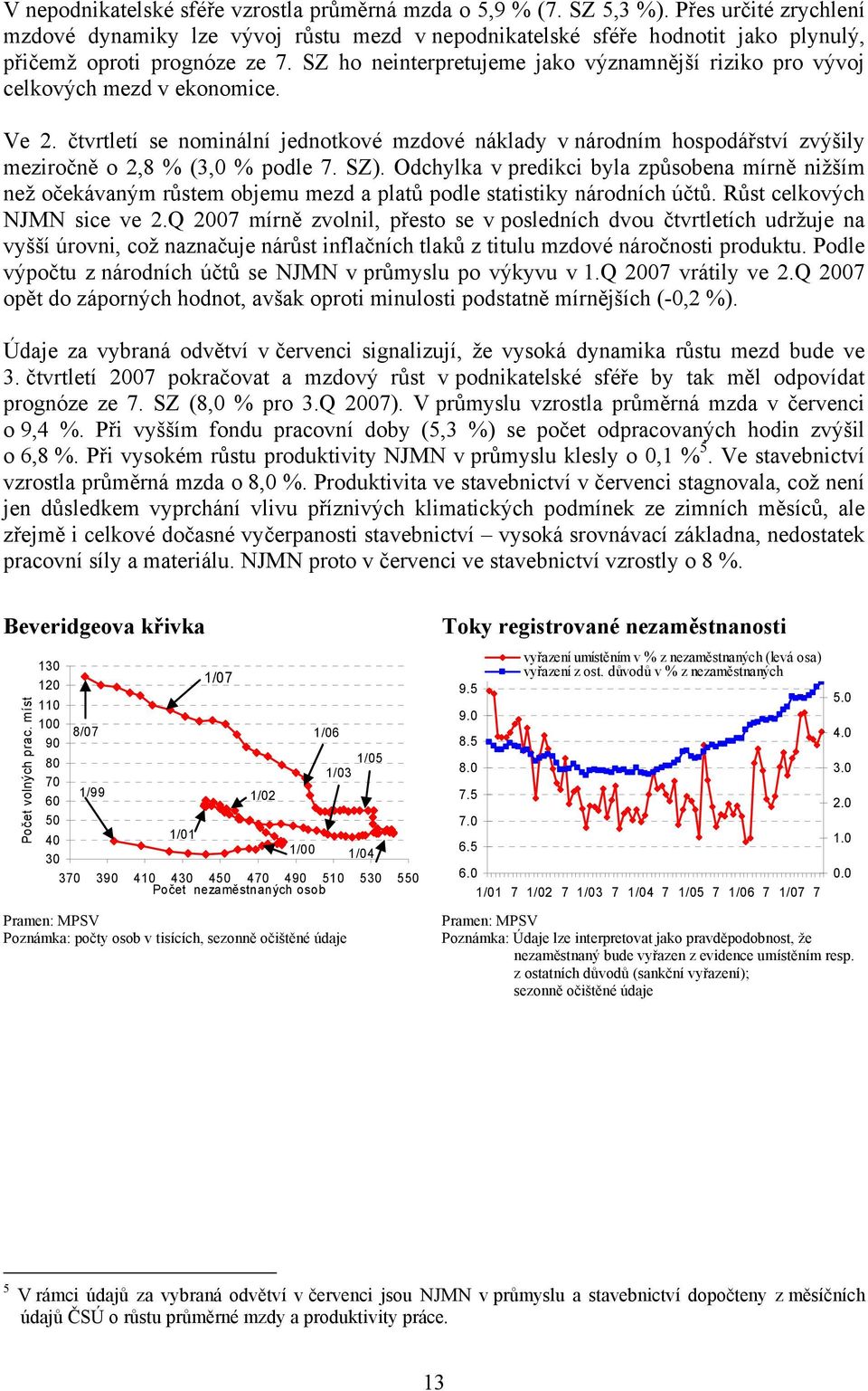 SZ ho neinterpretujeme jako významnější riziko pro vývoj celkových mezd v ekonomice. Ve 2.