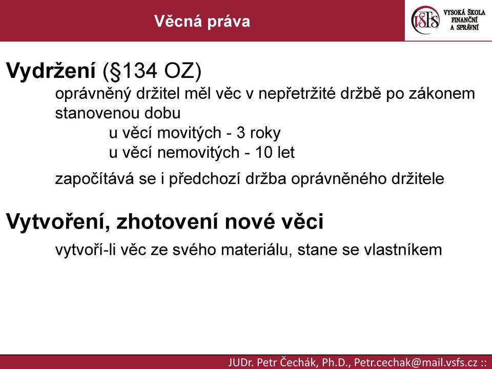 10 let započítává se i předchozí držba oprávněného držitele Vytvoření,