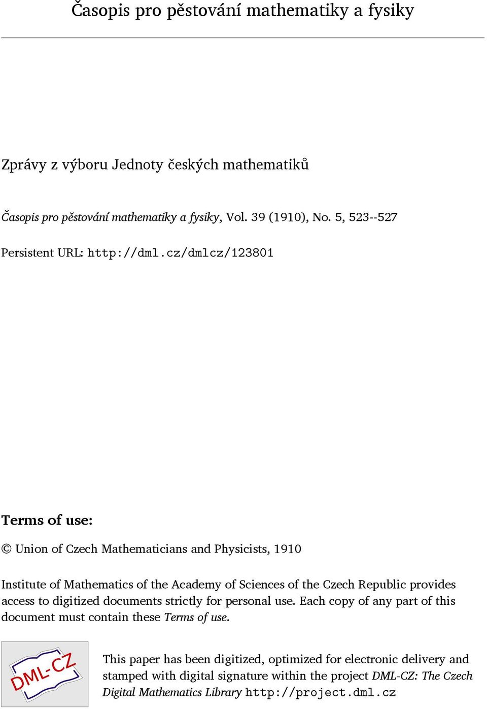 cz/dmlcz/123801 Terms of use: Union of Czech Mathematicians and Physicists, 1910 Institute of Mathematics of the Academy of Sciences of the Czech Republic provides