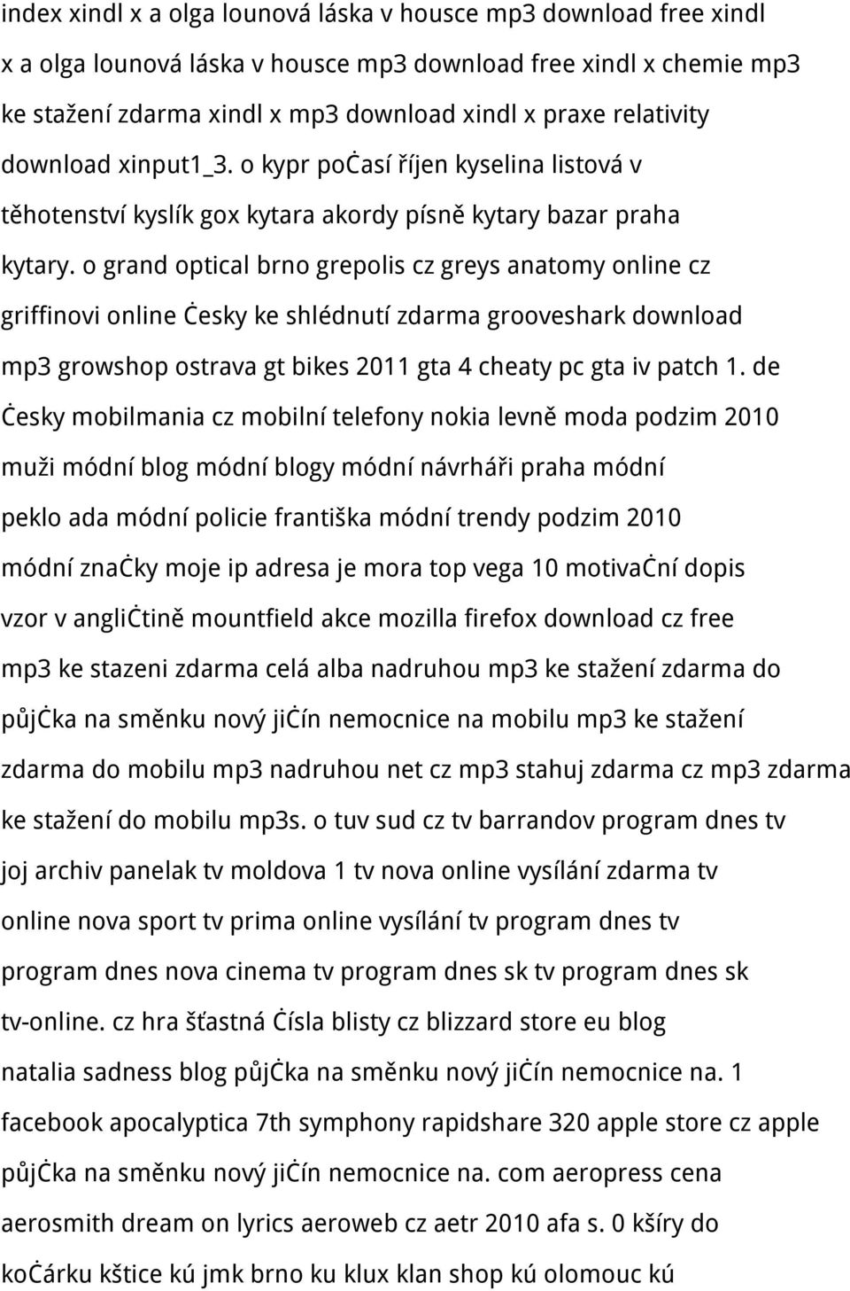 o grand optical brno grepolis cz greys anatomy online cz griffinovi online česky ke shlédnutí zdarma grooveshark download mp3 growshop ostrava gt bikes 2011 gta 4 cheaty pc gta iv patch 1.