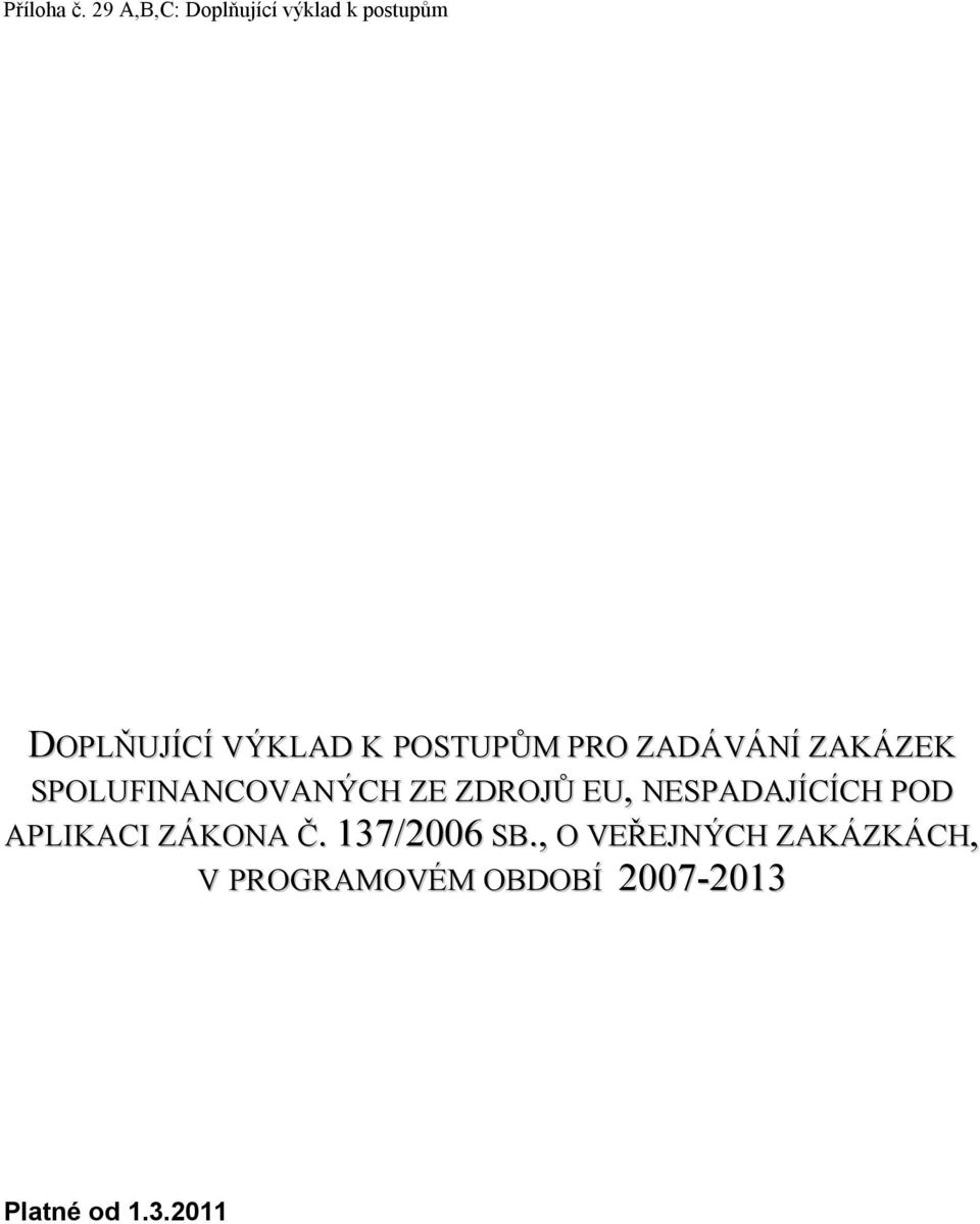 APLIKACI ZÁKONA Č. 137/2006 SB.