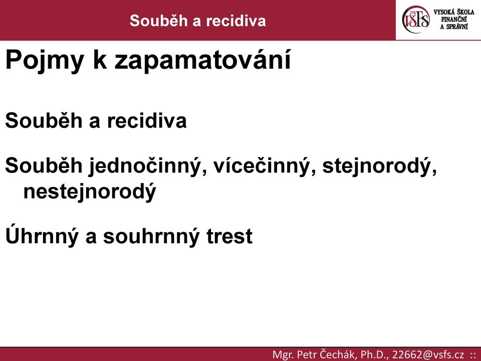 vícečinný, stejnorodý,