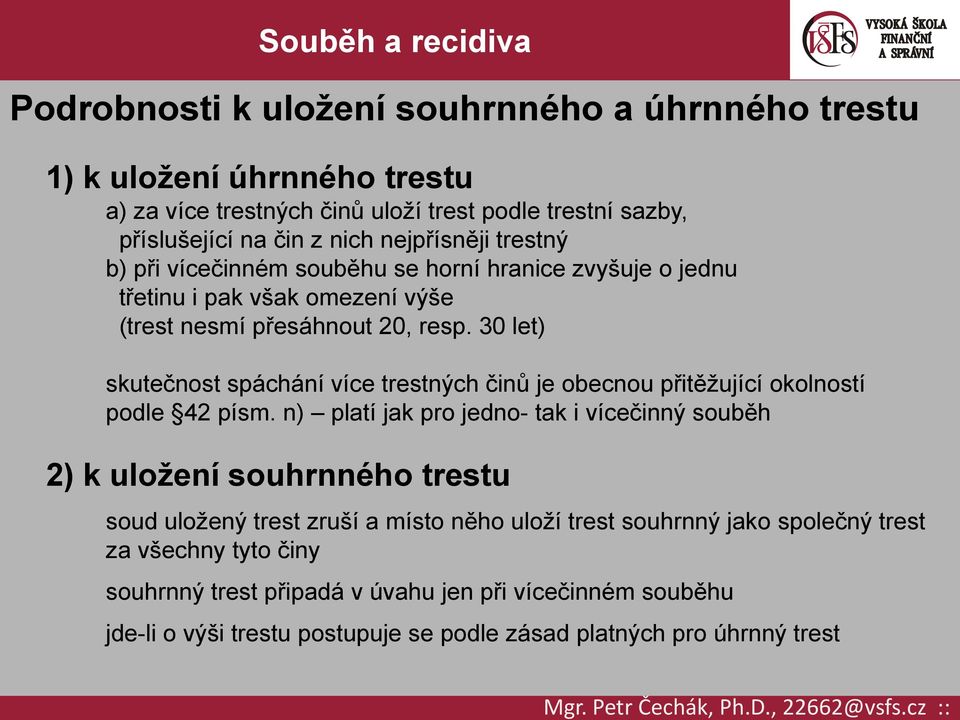 30 let) skutečnost spáchání více trestných činů je obecnou přitěžující okolností podle 42 písm.