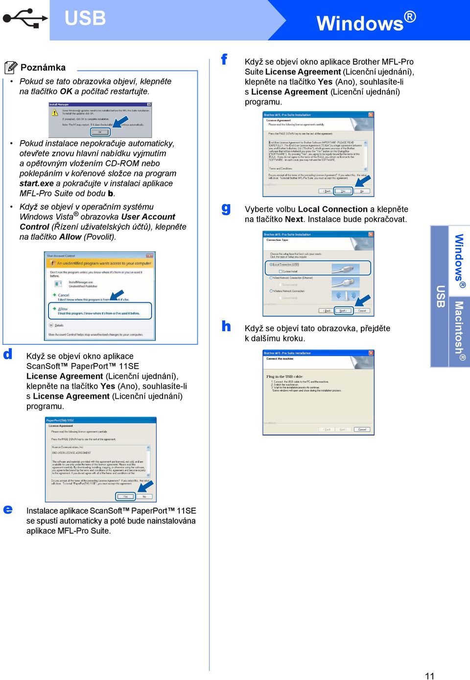 Poku instle nepokrčuje utomtiky, otevřete znovu hlvní níku vyjmutím opětovným vložením CD-ROM neo poklepáním v kořenové slože n progrm strt.exe pokrčujte v instli plike MFL-Pro Suite o ou.