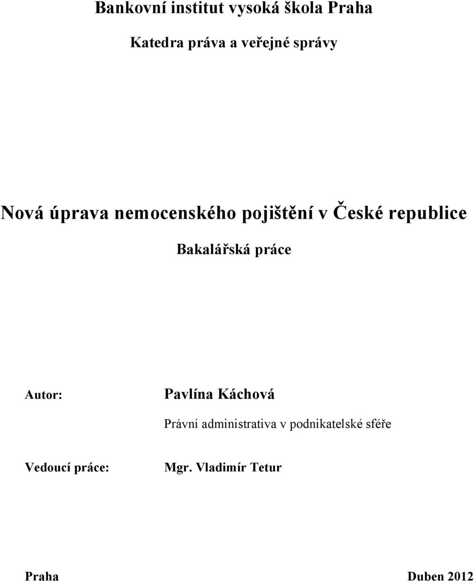 Bakalářská práce Autor: Pavlína Káchová Právní administrativa v