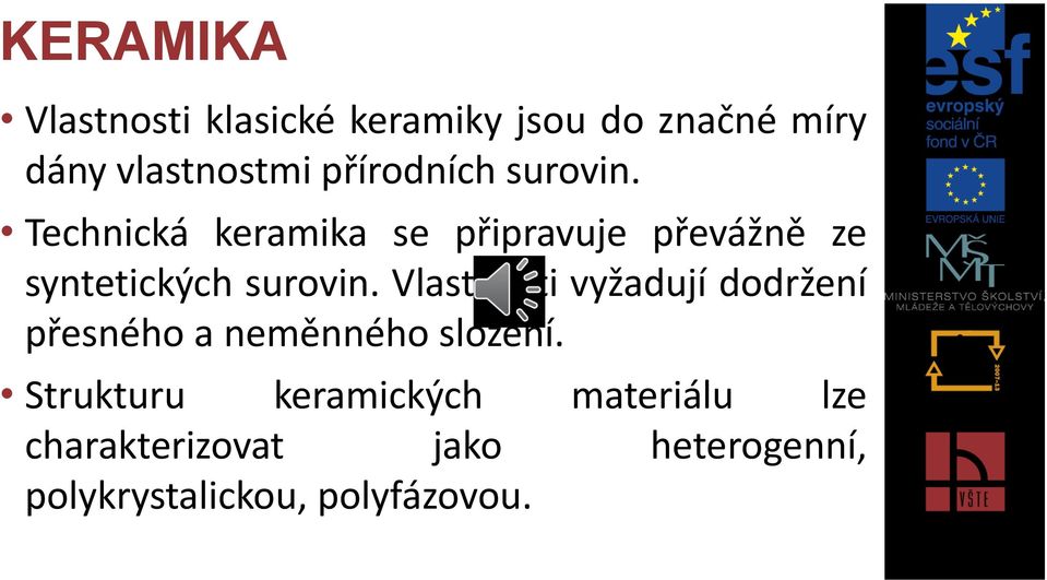 Technická keramika se připravuje převážně ze syntetických surovin.