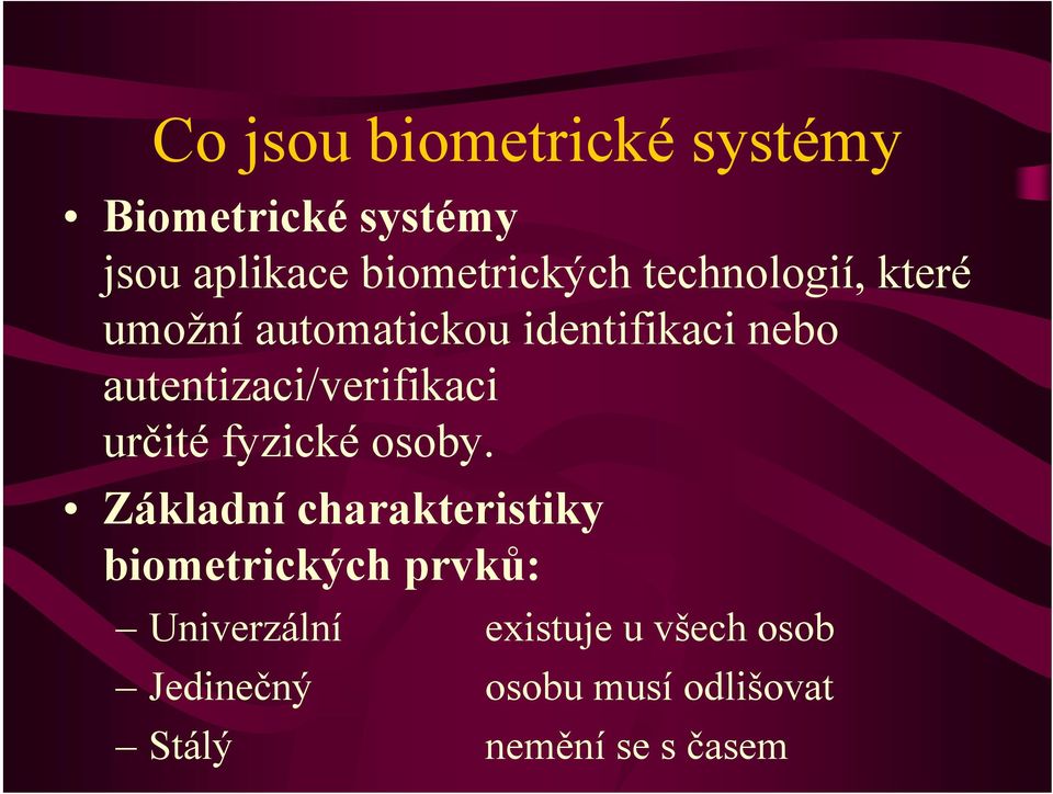 autentizaci/verifikaci určité fyzické osoby.