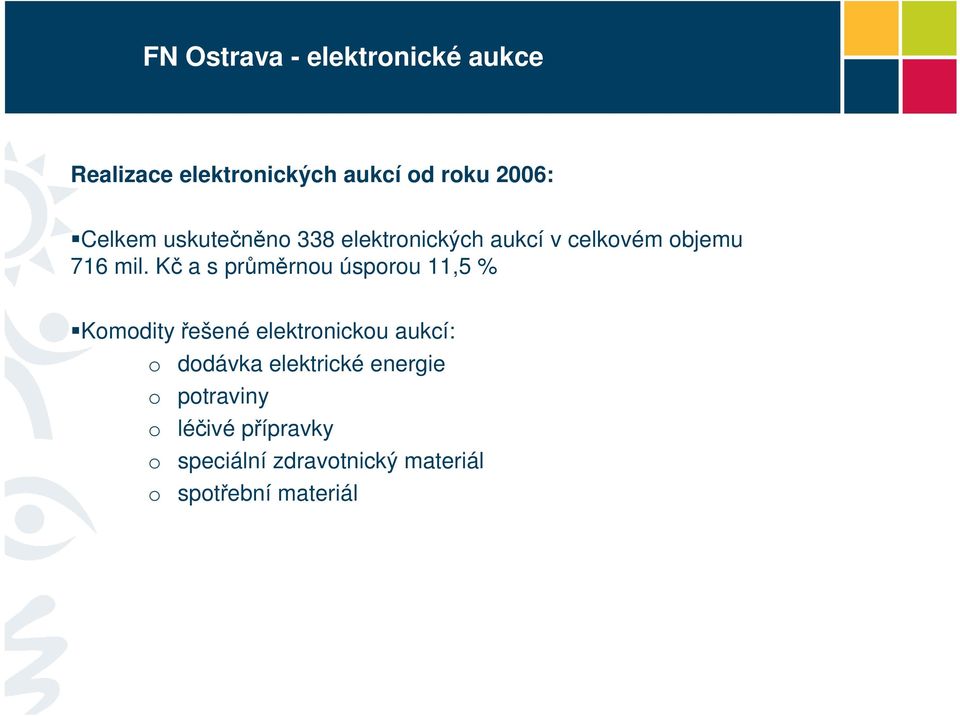 Kč a s průměrnou úsporou 11,5 % Komodity řešené elektronickou aukcí: o dodávka