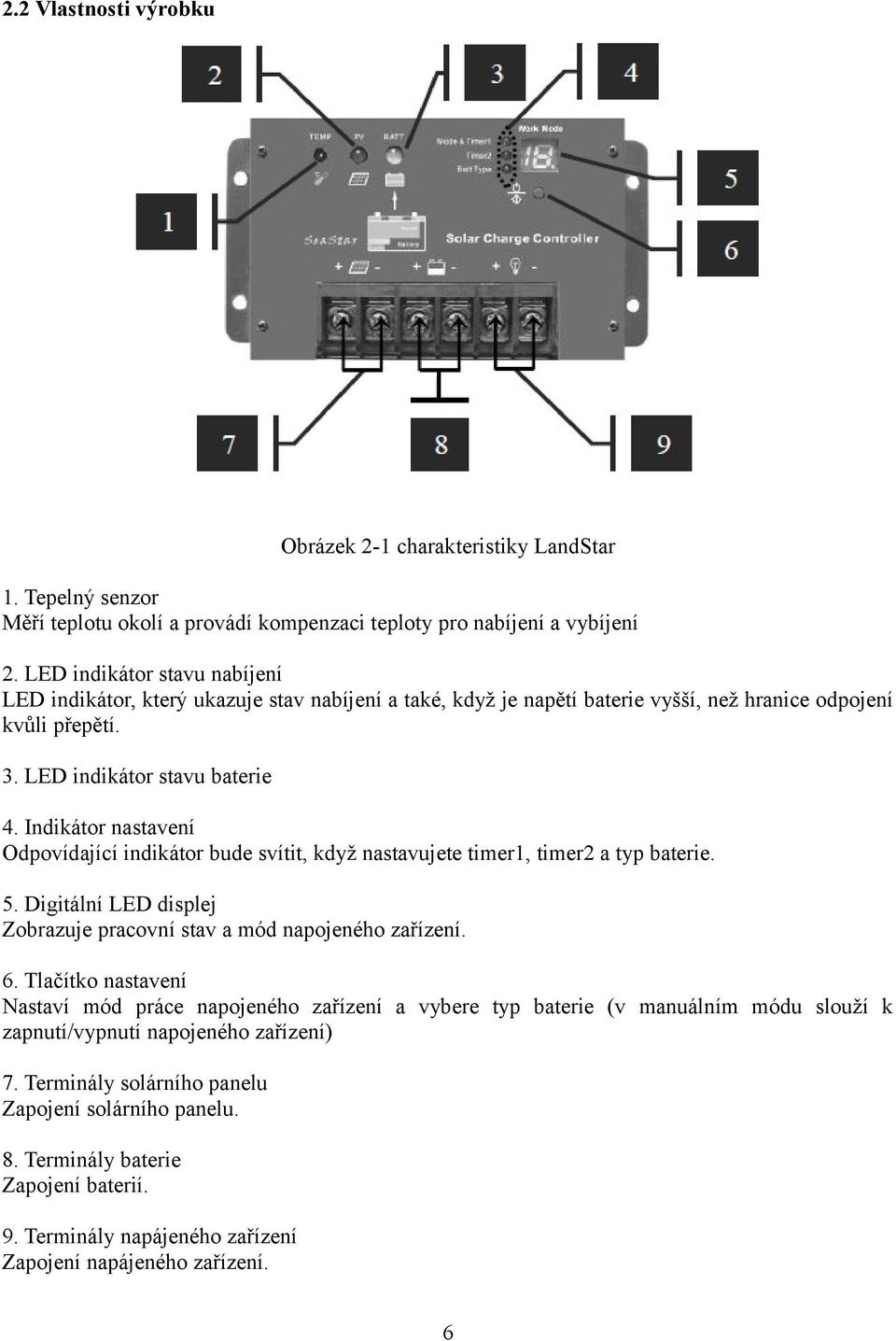 Indikátor nastavení Odpovídající indikátor bude svítit, když nastavujete timer1, timer2 a typ baterie. 5. Digitální LED displej Zobrazuje pracovní stav a mód napojeného zařízení. 6.