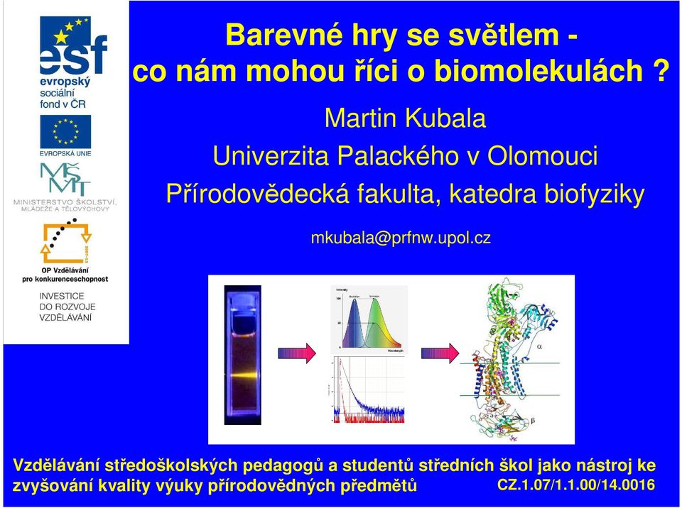 biofyziky mkubala@prfnw.upol.