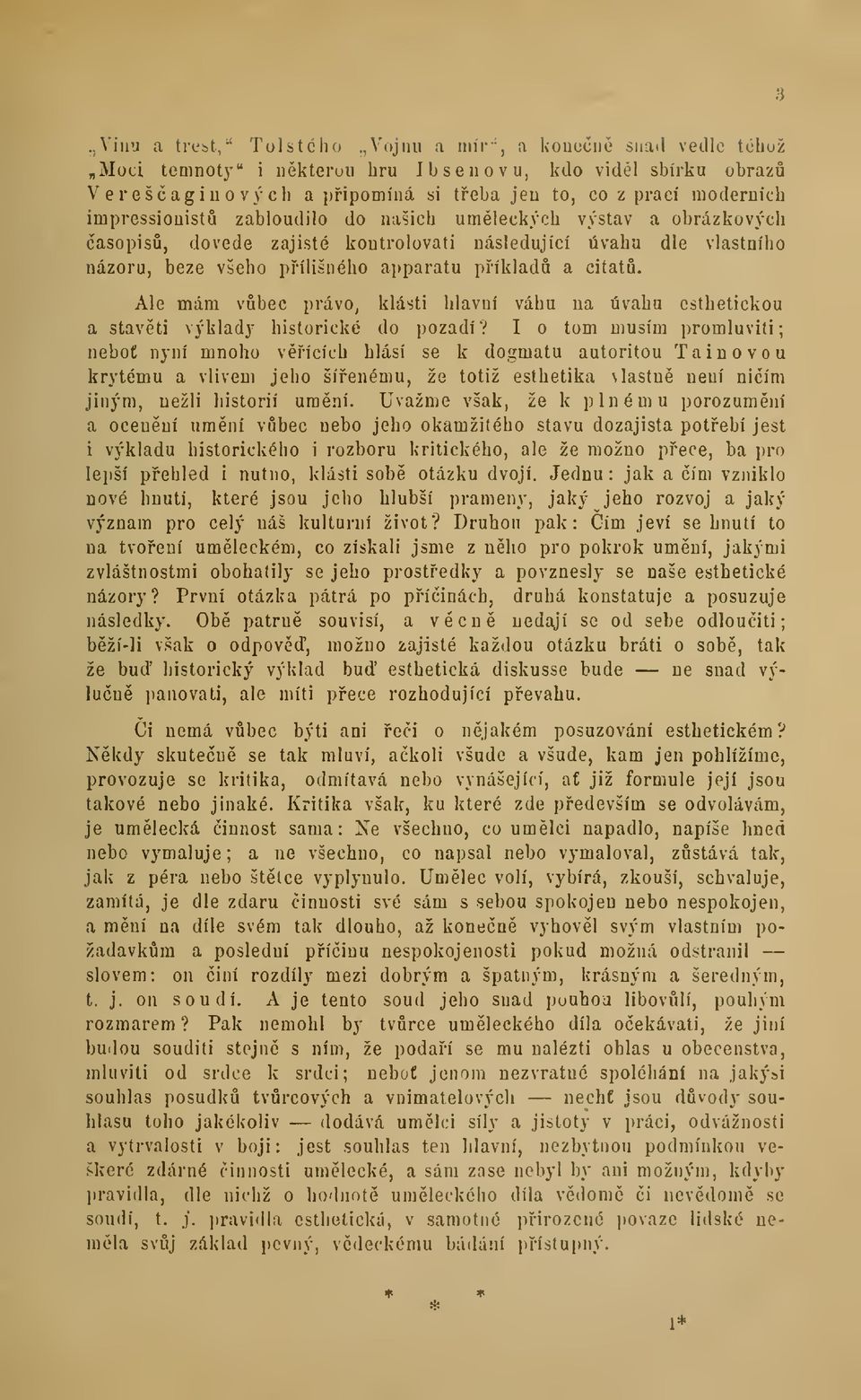 Ale mám vbec právo, klásti hlavní váhu na úvahu esthetickou a stavti výklady historické do pozadí?