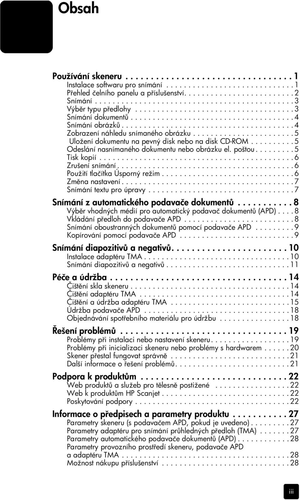 ...................................... 4 Zobrazení náhledu snímaného obrázku....................... 5 Uložení dokumentu na pevný disk nebo na disk CD-ROM.